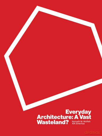 Everyday Architecture: A Vast Wasteland - Kenneth Moffett [KSIĄŻKA]