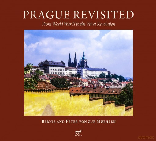 Prague Revisited: From World War II to the Velvet Revolution - Bernis von zur Muehlen [KSIĄŻKA]