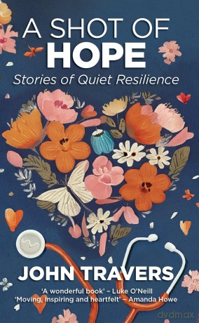 A Shot of Hope: Stories of Quiet Resilience - John Travers [KSIĄŻKA]