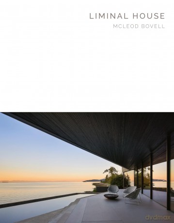 Liminal House: McLeod Bovell Masterpiece Series (100x100 Building Monograph 021) - Aaron Betsky [KSIĄŻKA]