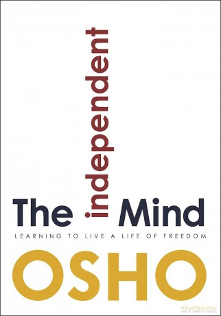 The Independent Mind: Learning to Live a Life of Freedom - Osho [KSIĄŻKA]