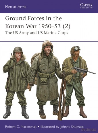 Ground Forces in the Korean War 1950-53 (2): The US Army and US Marine Corps: 561 (Men-at-Arms) - Robert Mackowiak [KSIĄŻKA]