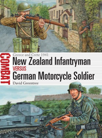 New Zealand Infantryman vs German Motorcycle Soldier: Greece and Crete 1941 (Combat) - David Greentree [KSIĄŻKA]