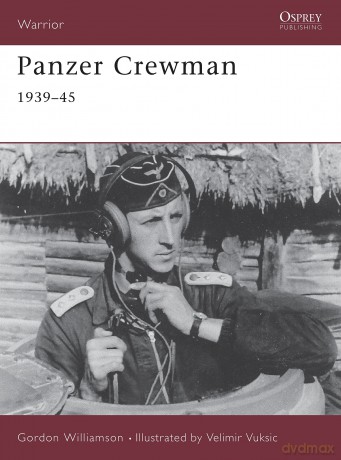 Panzer Crewman 1939-45: 1939-1945: No.46 (Warrior) - Gordon Williamson [KSIĄŻKA]