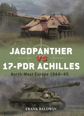 Jagdpanther vs 17-pdr Achilles: North-West Europe 1944-45: 143 (Duel) - Frank Baldwin [KSIĄŻKA]