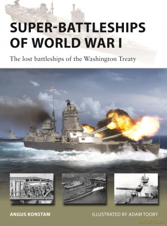 Super-Battleships of World War I: The lost battleships of the Washington Treaty: 338 (New Vanguard) - Angus Konstam [KSIĄŻKA]