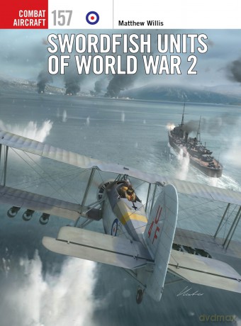 Swordfish Units of World War 2: 157 (Combat Aircraft) - Matthew Willis [KSIĄŻKA]