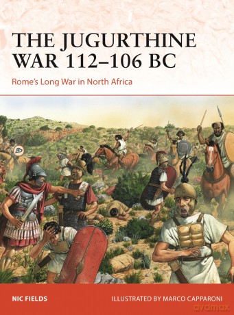 The Jugurthine War 112-106 BC: Rome's Long War in North Africa: 415 (Campaign) - Nic Fields [KSIĄŻKA]