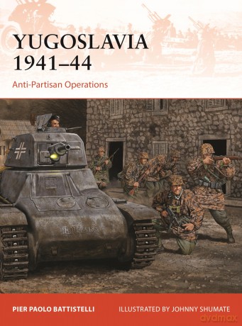 Yugoslavia 1941-44: Anti-Partisan Operations: 418 (Campaign) - Pier Paolo Battistelli [KSIĄŻKA]