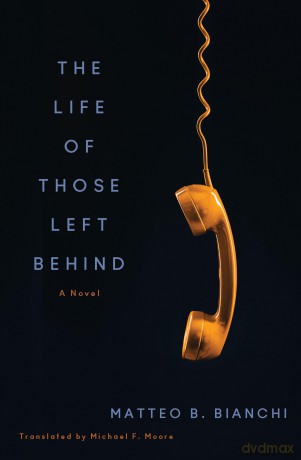 The Life of Those Left Behind: A Novel - Matteo B. Bianchi [KSIĄŻKA]