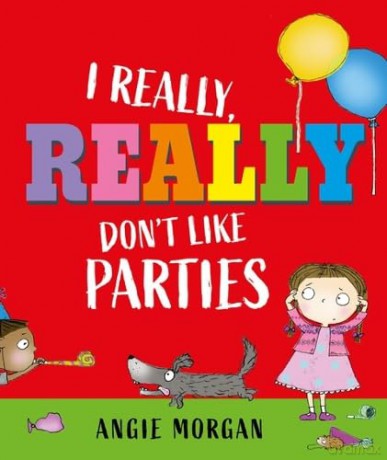 I Really, Really Don't Like Parties - Angie Morgan [KSIĄŻKA]