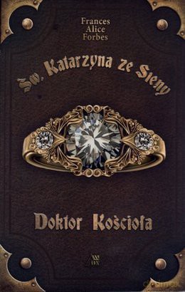 Katarzyna ze Sieny. Doktor Kościoła [KSIĄŻKA]