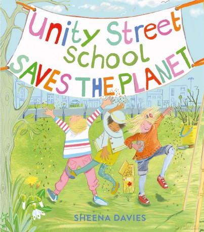 Unity Street School Saves the Planet - Sheena Davies [KSIĄŻKA]
