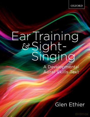 Ear Training and Sight Singing: A Developmental Aural Skills Text - Glen Ethier [KSIĄŻKA]