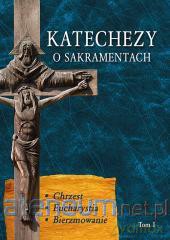 Katechezy o Sakramentach [KSIĄŻKA]