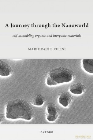 A Journey through the Nanoworld: Self-Assembling Organic and Inorganic Materials - Marie Paule Pileni [KSIĄŻKA]
