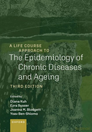 A Life Course Approach to the Epidemiology of Chronic Diseases and Ageing (A Life Course Approach to Adult Health) - Diana Kuh [KSIĄŻKA]