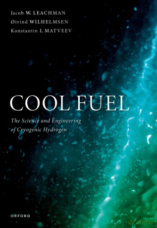 Cool Fuel: The Science and Engineering of Cryogenic Hydrogen - Jacob W. Leachman [KSIĄŻKA]