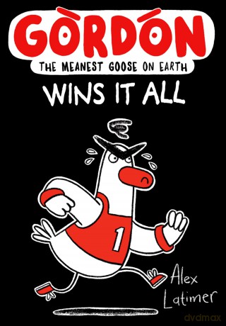 Gordon Wins It All: The Meanest Goose on Earth (Gordon the Meanest Goose on Earth) - Alex Latimer [KSIĄŻKA]