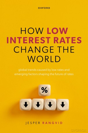 How Low Interest Rates Change the World: Global Trends Caused by Low Rates and Emerging Factors Shaping the Future of Rates - Jesper Rangvid [KSIĄŻKA]
