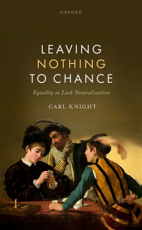 Leaving Nothing to Chance: Equality as Luck Neutralization - Carl Knight [KSIĄŻKA]