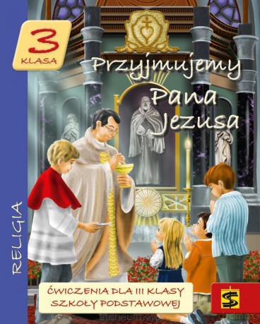 Katechizm SP 3 Przyjmujemy Pana Jezusa ćw ŚBM [KSIĄŻKA]