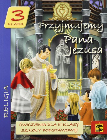 Katechizm SP 3 Przyjmujemy Pana Jezusa ćw ŚBM [KSIĄŻKA]