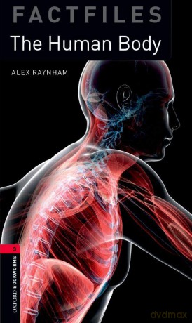 Oxford Bookworms Library Factfiles: Level 3: The Human Body: 3rd Edition - Alex Raynham [KSIĄŻKA]