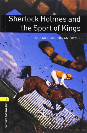 Oxford Bookworms Library: Level 1: Sherlock Holmes and the Sport of Kings: Level 1: 400-Word Vocabulary (Oxford Bookworms ELT) - Sir Arthur Conan Doyle [KSIĄŻKA]