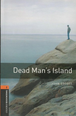 Oxford Bookworms Library: Level 2: Dead Man's Island: Level 2: 700-Word Vocabulary (Oxford Bookworms ELT) - John Escott [KSIĄŻKA]