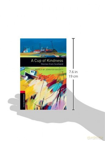 Oxford Bookworms Library: Level 3:: A Cup of Kindness: Stories from Scotland: Level 3: 1000-Word Vocabulary (Oxford Bookworms ELT) - Jennifer Bassett [KSIĄŻKA]
