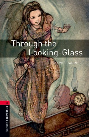 Oxford Bookworms Library: Level 3:: Through the Looking-Glass: Level 3: 1000-Word Vocabulary (Oxford Bookworms ELT) - Lewis Carroll [KSIĄŻKA]