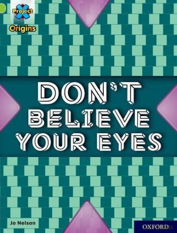 Project X Origins: Lime+ Book Band, Oxford Level 12: Don't Believe Your Eyes - Jo Nelson [KSIĄŻKA]