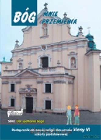 Katechizm SP 6 Bóg mnie przemienia podr. [KSIĄŻKA]