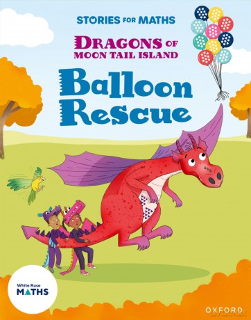 Stories for Maths: KS1: Balloon Rescue (Addition and subtraction) - Naz Ahsun [KSIĄŻKA]