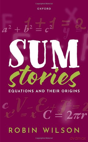 Sum Stories: Equations and Their Origins - Robin Wilson [KSIĄŻKA]