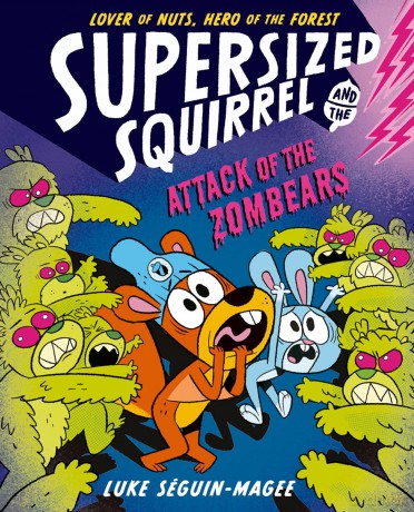 Supersized Squirrel: Attack of the Zombears - Luke Seguin-Magee [KSIĄŻKA]
