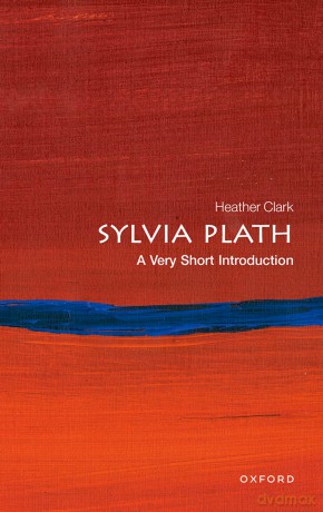 Sylvia Plath: A Very Short Introduction (Very Short Introductions) - Prof Heather Clark [KSIĄŻKA]
