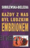 Każdy z nas był ludzkim embrionem [KSIĄŻKA]