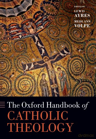 The Oxford Handbook of Catholic Theology (Oxford Handbooks) - Lewis Ayres [KSIĄŻKA]