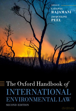 The Oxford Handbook of International Environmental Law (Oxford Handbooks) - Lavanya Rajamani [KSIĄŻKA]