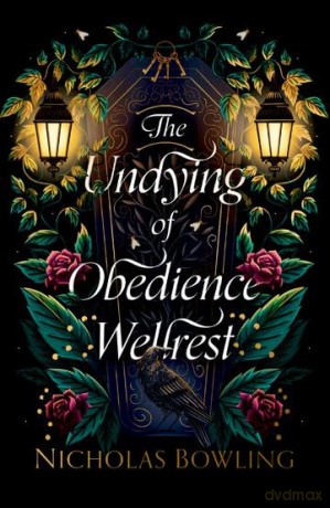 The Undying of Obedience Wellrest (Rollercoasters (KS3/11-14)) - Nicholas Bowling [KSIĄŻKA]
