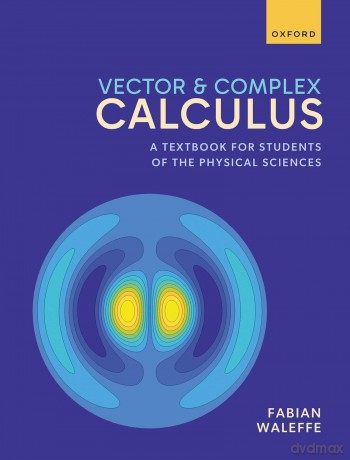 Vector and Complex Calculus: A Textbook for Students of the Physical Sciences - Fabian Waleffe [KSIĄŻKA]