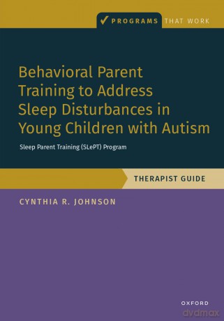 Behavioral Parent Training to Address Sleep Disturbances in Young Children with ASD: Therapist Guide (Programs That Work) - Cynthia R. Johnson [KSIĄŻKA]