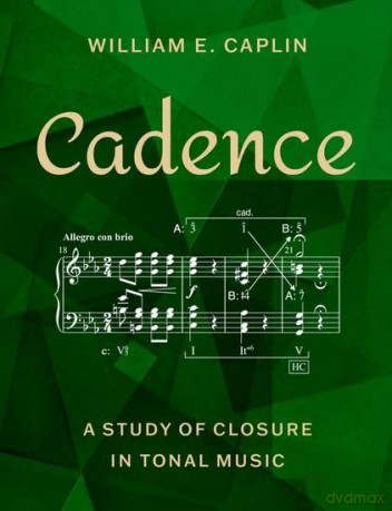 Cadence: A Study of Closure in Tonal Music - William E. Caplin [KSIĄŻKA]