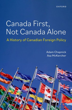 Canada First, Not Canada Alone: A History of Canadian Foreign Policy - Adam Chapnick [KSIĄŻKA]