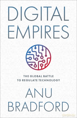 Digital Empires: The Global Battle to Regulate Technology - Anu Bradford [KSIĄŻKA]