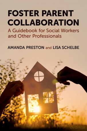 Foster Parent Collaboration: A Guidebook for Social Workers and Other Professionals - Amanda Preston [KSIĄŻKA]