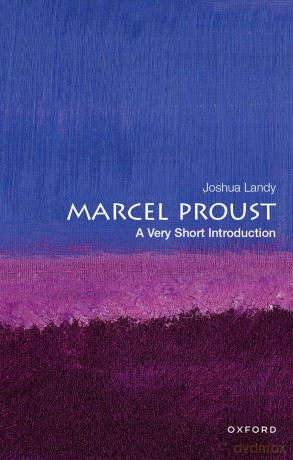 Marcel Proust: A Very Short Introduction (Very Short Introductions) - Joshua Landy [KSIĄŻKA]