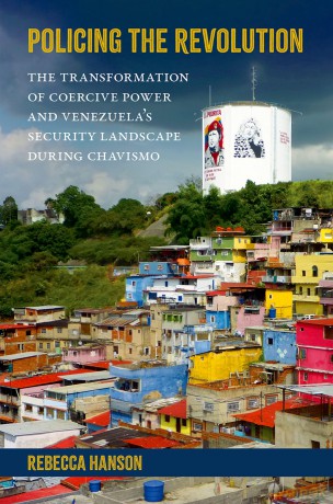 Policing the Revolution: The Transformation of Coercive Power and Venezuela's Security Landscape During Chavismo (Global and Comparative Ethnography) - Rebecca Hanson [KSIĄŻKA]
